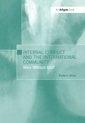 Internal Conflict and the International Community: Wars Without End? de Roderic Alley