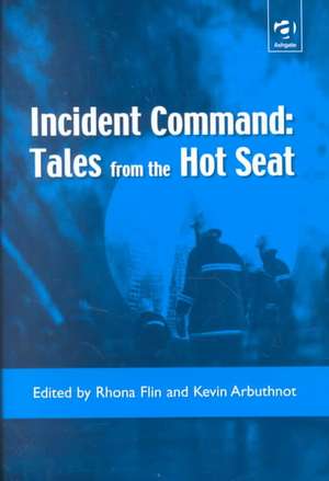 Incident Command: Tales from the Hot Seat de Rhona Flin