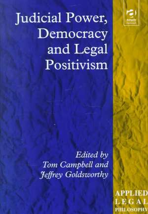 Judicial Power, Democracy and Legal Positivism de Tom D. Campbell