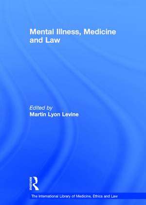 Mental Illness, Medicine and Law de Martin Lyon Levine