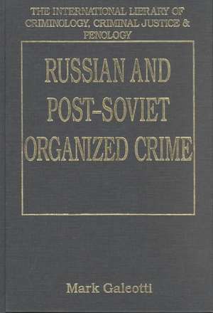 Russian and Post-Soviet Organized Crime de Mark Galeotti