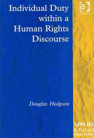 Individual Duty within a Human Rights Discourse de Douglas Hodgson