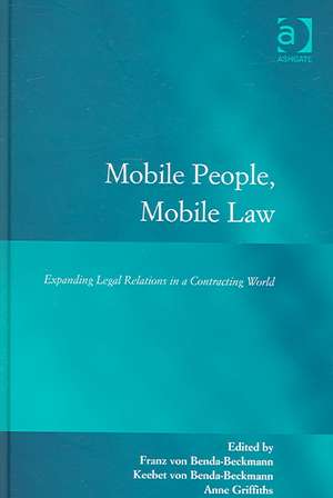 Mobile People, Mobile Law: Expanding Legal Relations in a Contracting World de Franz von Benda-Beckmann