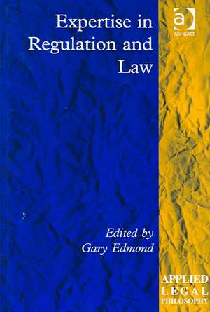 Expertise in Regulation and Law de Gary Edmond