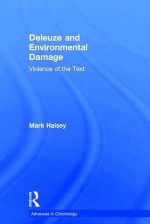 Deleuze and Environmental Damage: Violence of the Text de Mark Halsey