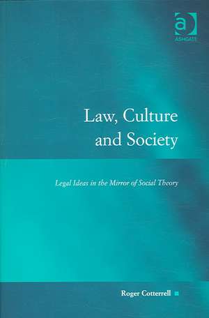 Law, Culture and Society: Legal Ideas in the Mirror of Social Theory de Roger Cotterrell