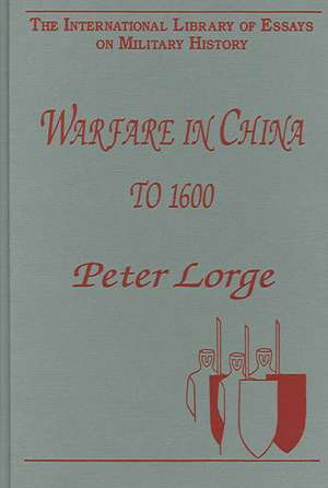 Warfare in China to 1600 de Peter Lorge