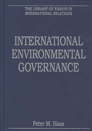 International Environmental Governance de PeterM. Haas