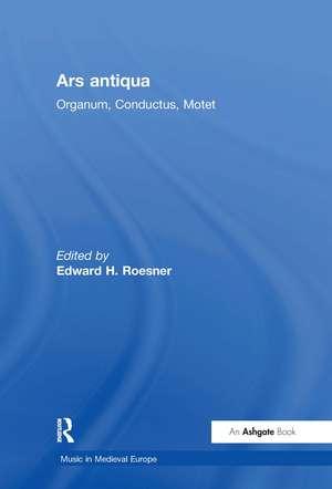 Ars antiqua: Organum, Conductus, Motet de Edward H. Roesner