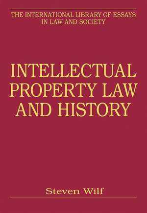 Intellectual Property Law and History de Steven Wilf