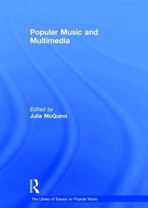 Popular Music and Multimedia de Julie McQuinn