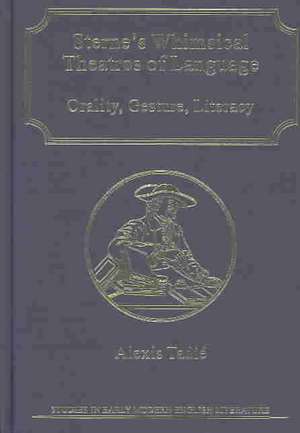 Sterne’s Whimsical Theatres of Language: Orality, Gesture, Literacy de Alexis Tadié