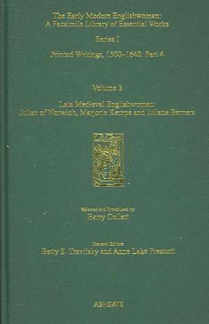 Late Medieval Englishwomen: Julian of Norwich; Marjorie Kempe and Juliana Berners: Printed Writings, 1500–1640: Series I, Part Four, Volume 3 de Barry Collett