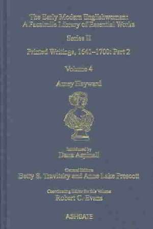 Amey Hayward: Printed Writings 1641–1700: Series II, Part Two, Volume 4 de Dana Aspinall