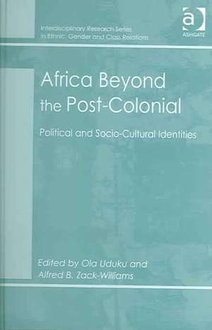 Africa Beyond the Post-Colonial: Political and Socio-Cultural Identities de Alfred B. Zack-Williams