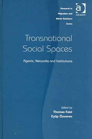 Transnational Social Spaces: Agents, Networks and Institutions de Eyüp Özveren