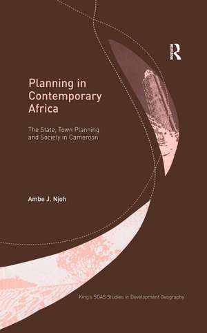 Planning in Contemporary Africa: The State, Town Planning and Society in Cameroon de Ambe J. Njoh