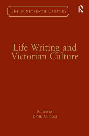 Life Writing and Victorian Culture de David Amigoni