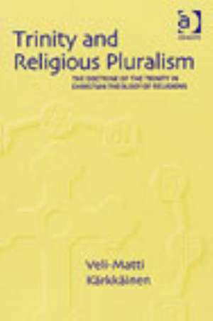 Trinity and Religious Pluralism: The Doctrine of the Trinity in Christian Theology of Religions de Veli-Matti K�rkk�inen