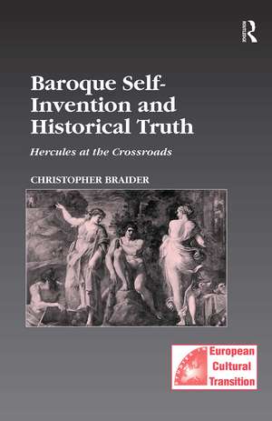 Baroque Self-Invention and Historical Truth: Hercules at the Crossroads de Christopher Braider