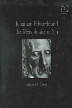 Jonathan Edwards and the Metaphysics of Sin de Oliver D. Crisp