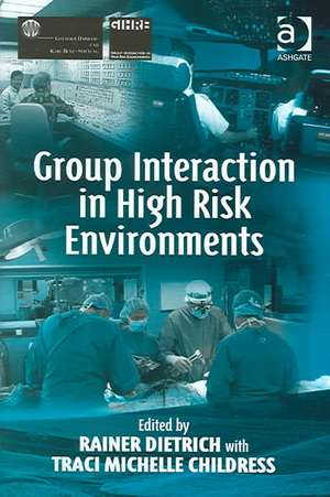 Group Interaction in High Risk Environments de Rainer Dietrich