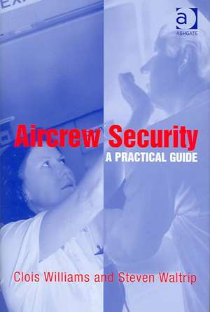 Aircrew Security: A Practical Guide de Clois Williams