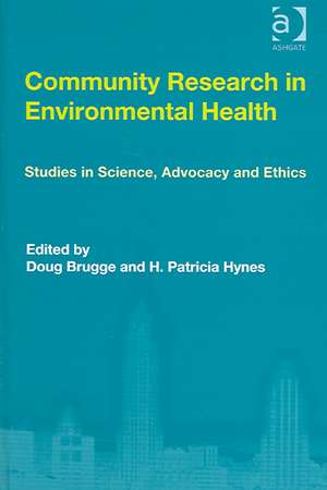 Community Research in Environmental Health: Studies in Science, Advocacy and Ethics de H. Patricia Hynes