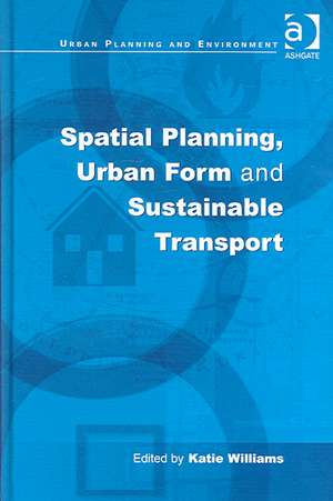 Spatial Planning, Urban Form and Sustainable Transport de Katie Williams