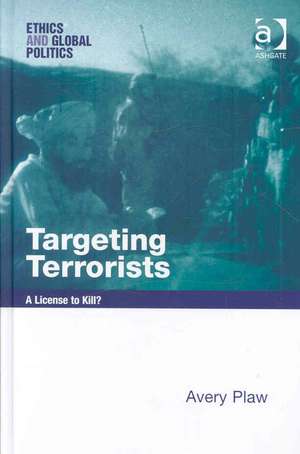 Targeting Terrorists: A License to Kill? de Avery Plaw