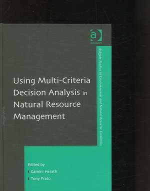 Using Multi-Criteria Decision Analysis in Natural Resource Management de Tony Prato