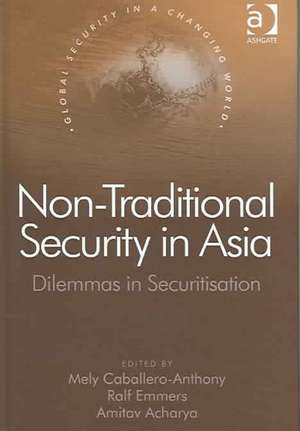 Non-Traditional Security in Asia: Dilemmas in Securitization de Ralf Emmers