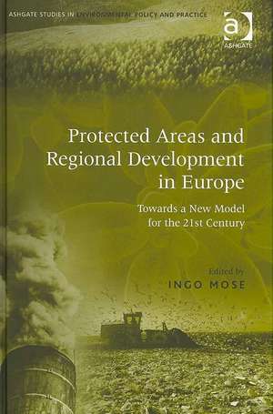 Protected Areas and Regional Development in Europe: Towards a New Model for the 21st Century de Ingo Mose