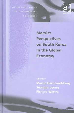 Marxist Perspectives on South Korea in the Global Economy de Martin Hart-Landsberg