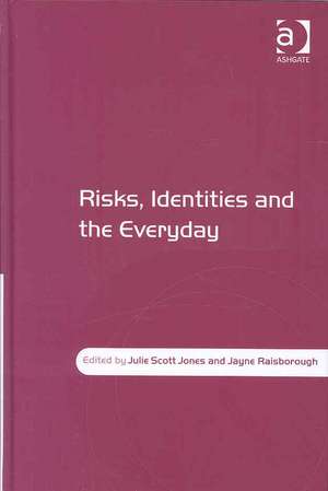 Risks, Identities and the Everyday de Julie Scott Jones