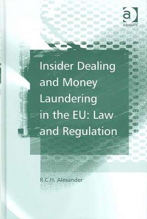 Insider Dealing and Money Laundering in the EU: Law and Regulation de R.C.H. Alexander