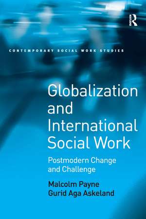 Globalization and International Social Work: Postmodern Change and Challenge de Malcolm Payne