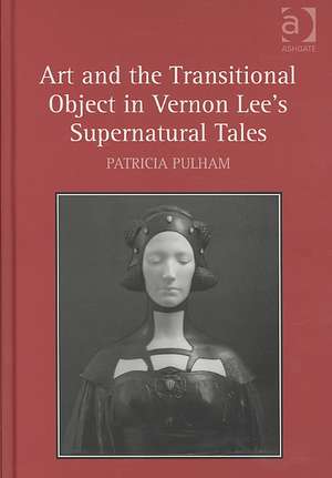 Art and the Transitional Object in Vernon Lee's Supernatural Tales de Patricia Pulham