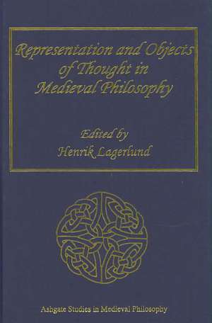 Representation and Objects of Thought in Medieval Philosophy de Henrik Lagerlund