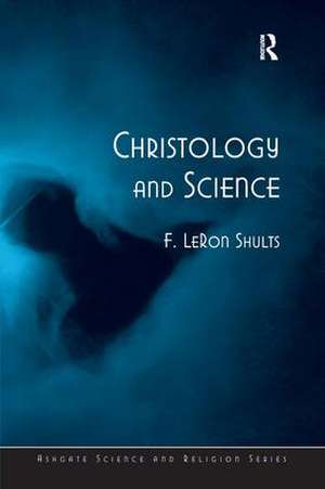 Christology and Science de F. LeRon Shults