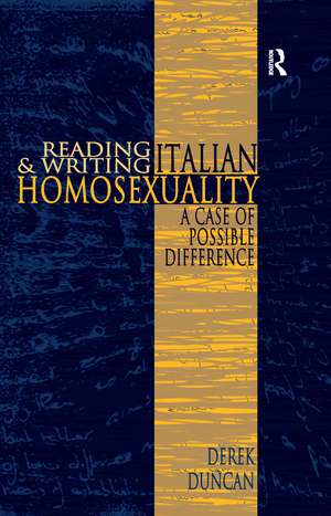 Reading and Writing Italian Homosexuality: A Case of Possible Difference de Derek Duncan