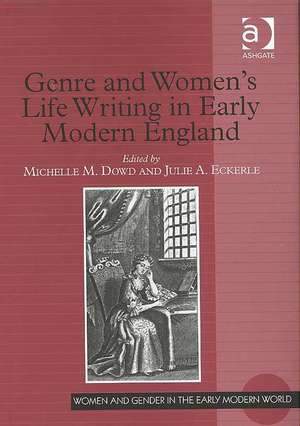 Genre and Women's Life Writing in Early Modern England de Michelle M. Dowd