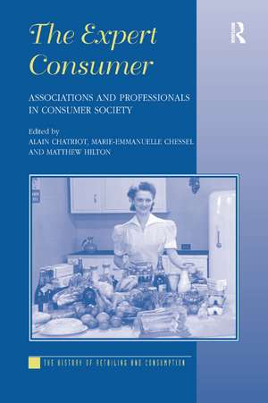 The Expert Consumer: Associations and Professionals in Consumer Society de Alain Chatriot