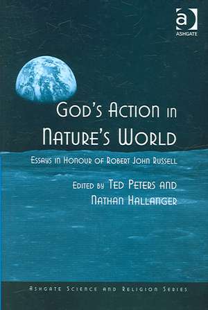 God's Action in Nature's World: Essays in Honour of Robert John Russell de Nathan Hallanger