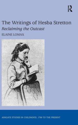 The Writings of Hesba Stretton: Reclaiming the Outcast de Elaine Lomax