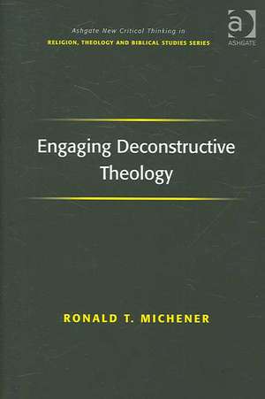 Engaging Deconstructive Theology de Ronald T. Michener