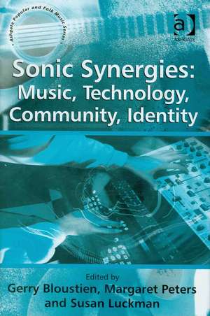 Sonic Synergies: Music, Technology, Community, Identity de Gerry Bloustien