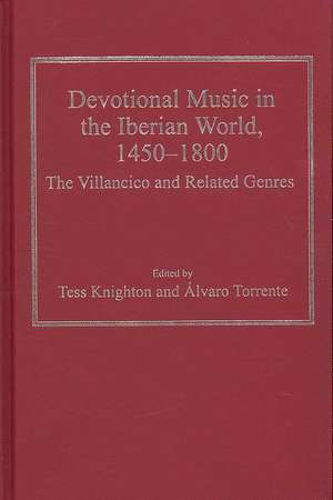 Devotional Music in the Iberian World, 1450–1800: The Villancico and Related Genres de Álvaro Torrente