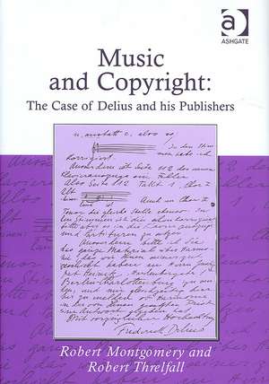 Music and Copyright: The Case of Delius and His Publishers de Robert Montgomery