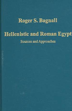 Hellenistic and Roman Egypt: Sources and Approaches de Roger S. Bagnall